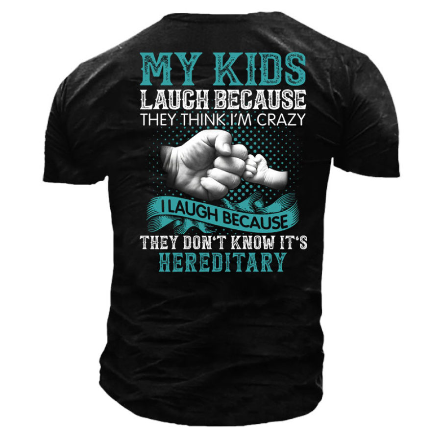 My Kids Laugh Because They Think I'm Crazy I Laugh Because They Don't Know It's Hereditary Men's Shirt
My Kids Laugh Because They Think I'm Crazy I Laugh Because They Don't Know It's Hereditary Men's Shirt