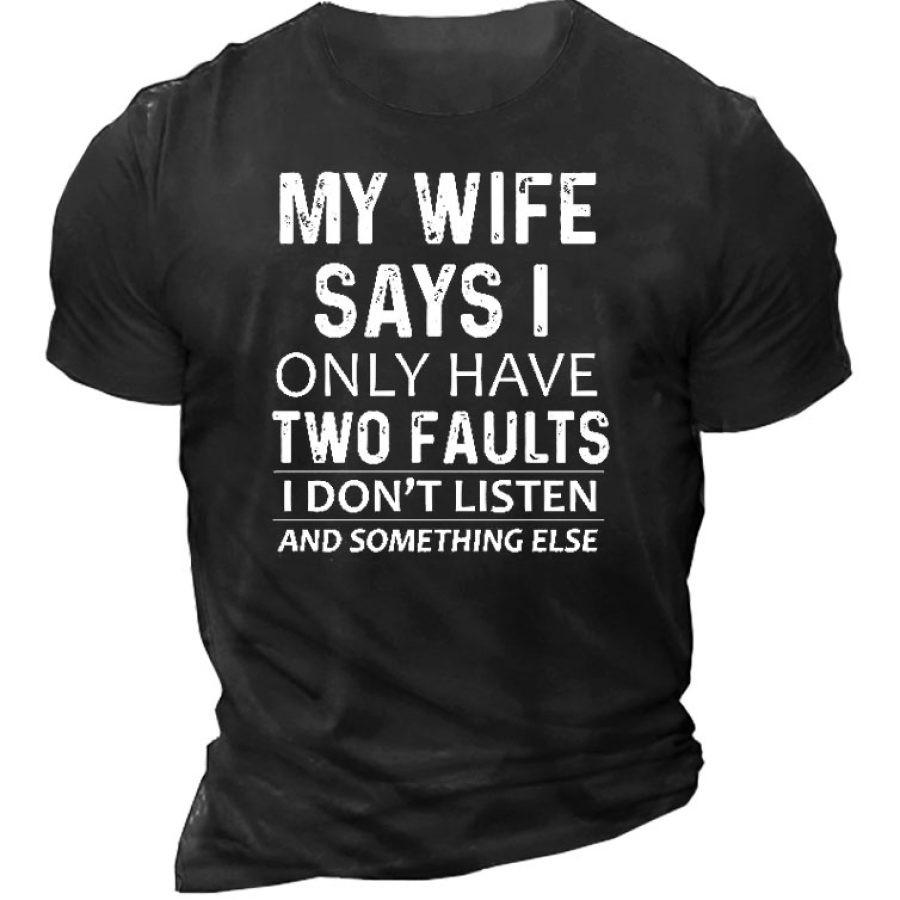 Camiseta Para Hombre Mi Esposa Dice Que Solo Tengo Dos Fallas Que No Escucho Y Algo Más