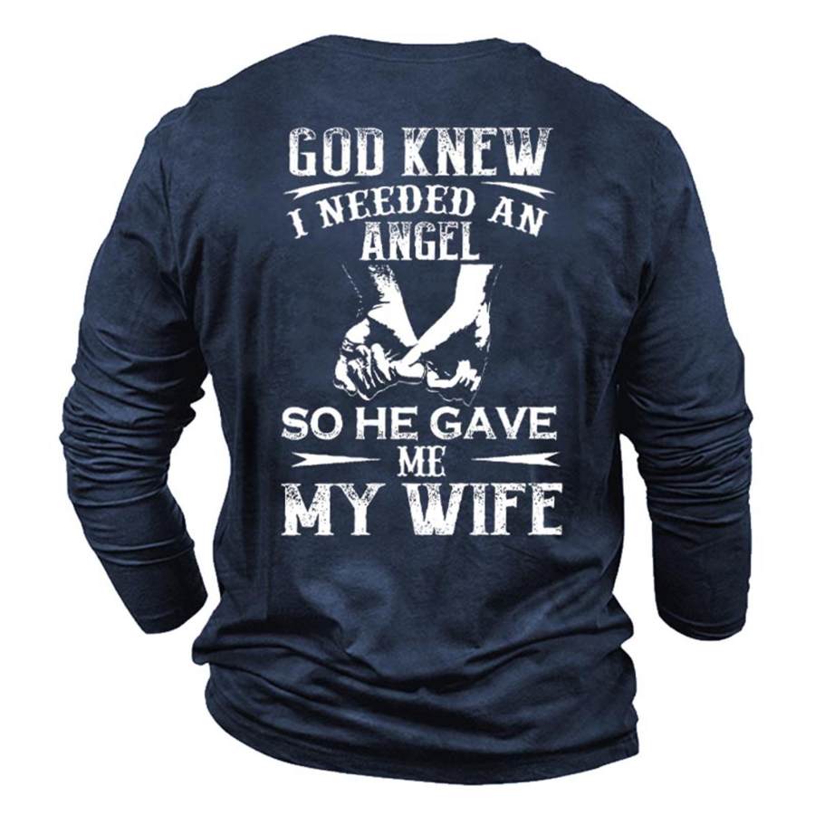 Men's God I Needed An Angel Gave My Wife Cotton Long Sleeve T-Shirt