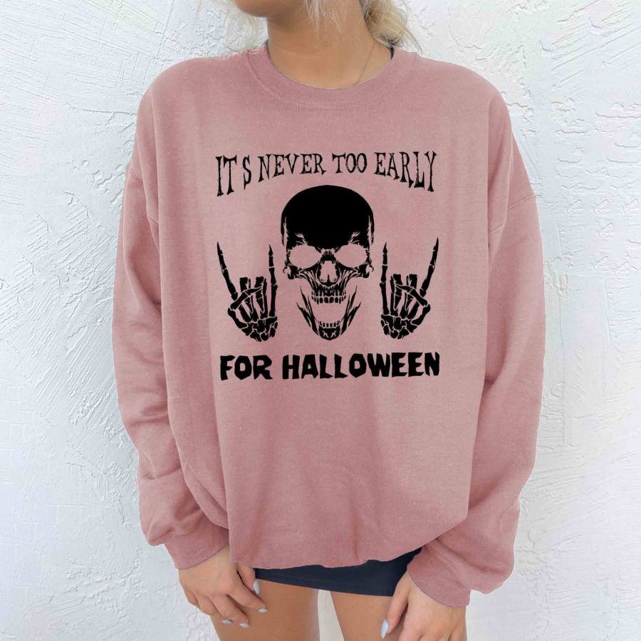 Women's Never Too Early For Halloween Skeleton Crewneck Sweatshirt