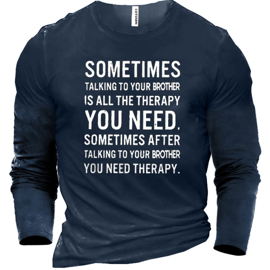 Funny Letters Sometimes Talking To Your Brother Is All The Therapy Men's Cotton T-Shirt