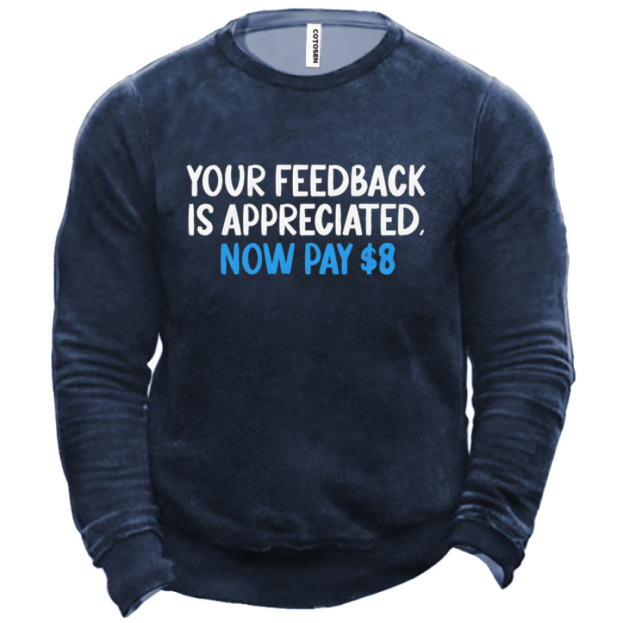 YOUR FEEDBACK IS APPRECIATED NOW PAY 8 Men's Sweatshirt