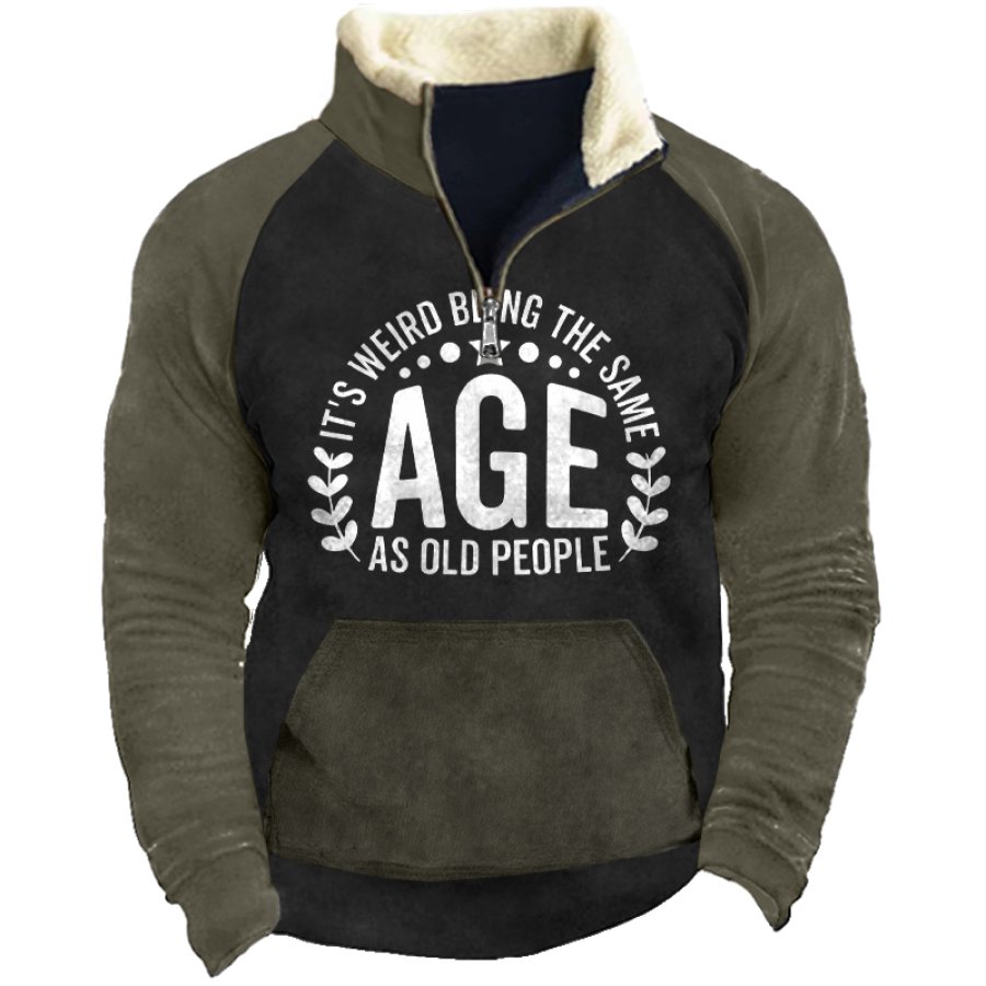 It's Weird Being The Same Age As Old People Men's Vintage Color Block Zipper Mock Neck Sweatshirt
It's Weird Being The Same Age As Old People Men's Vintage Color Block Zipper Mock Neck Sweatshirt