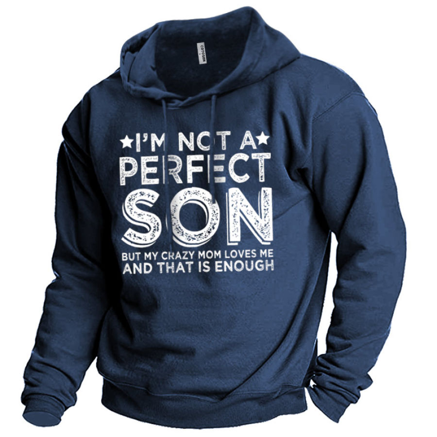 Men's I'm Not A Perfect Son But My Crazy Mom Loves Me Hoodie