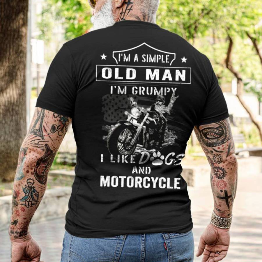 A SIMPLE OLD MAN I AM GRUMPY I LIKE DOGS AND MOTORCYCLE Classic Men's Cotton T-Shirt