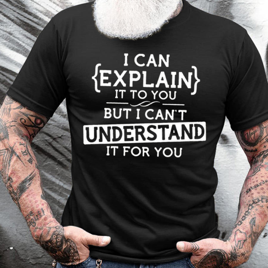 I Can Explain It To You But I Can't Sunderstand It For You Men's Cotton Short Sleeve T-Shirt
I Can Explain It To You But I Can't Sunderstand It For You Men's Cotton Short Sleeve T-Shirt