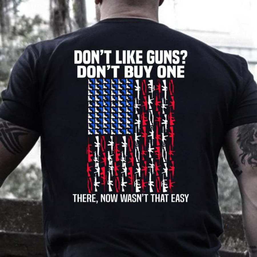 Dad Don't Like Guns Don't Buy One Men Cotton T-Shirt