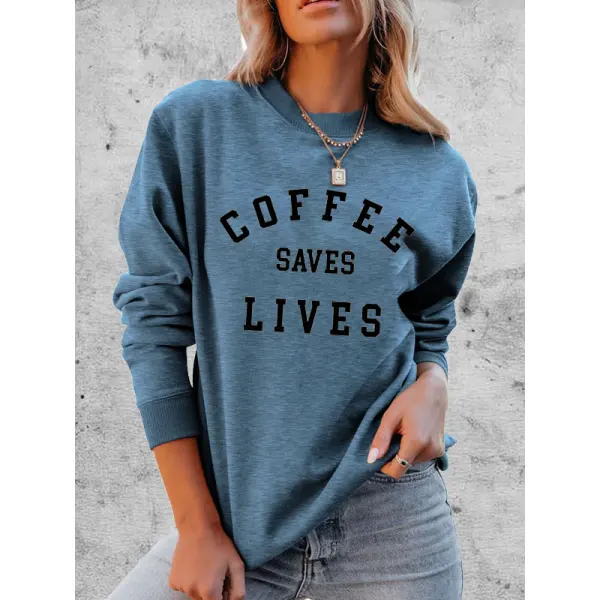 Coffee Saves Lives Women's Graphic Print Comfortable Soft Sweatshirt Tops - Honeylop.chimpone.com 