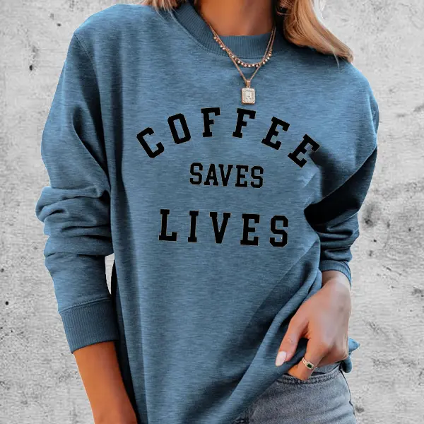 Coffee Saves Lives Women's Graphic Print Comfortable Soft Sweatshirt Tops - Kalesafe.com 