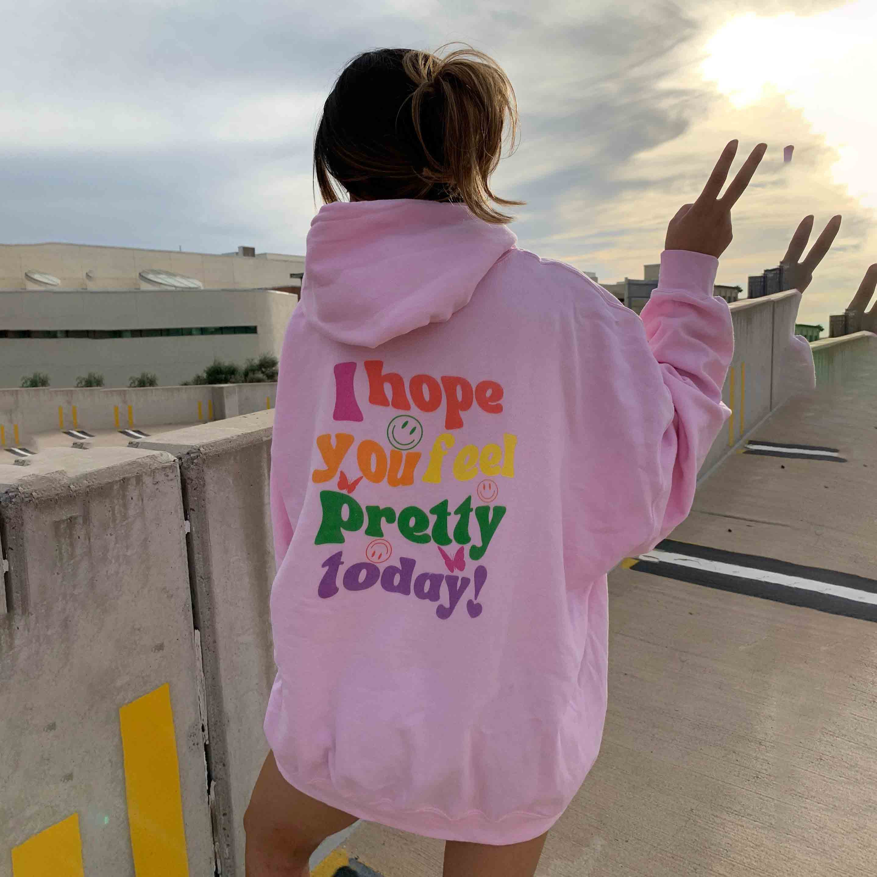 Women's I Hope You Chic Feel Pretty Today Print Casual Hoodie