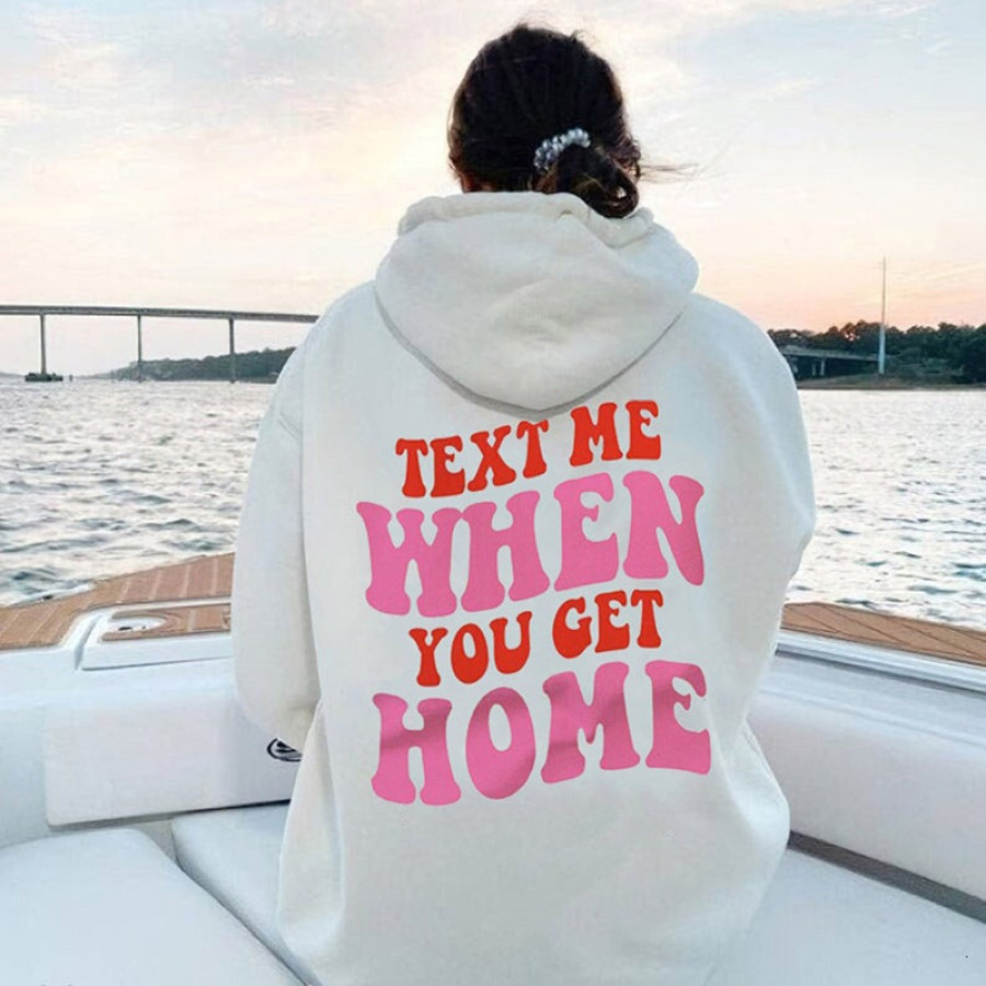 

Text Me When You Get Home Print Women's Hoodie