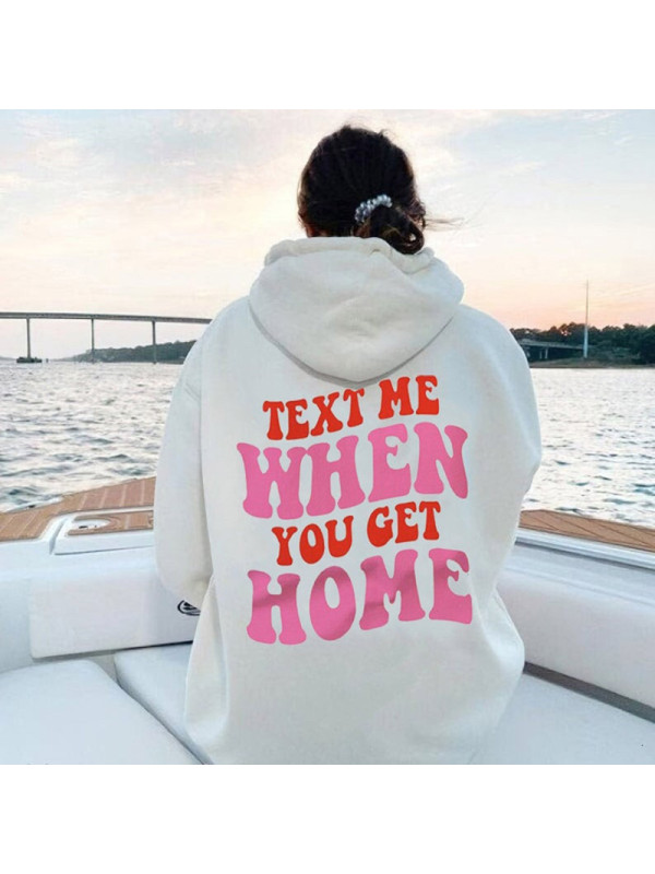 Text Me When You Get Home Print Women's Hoodie