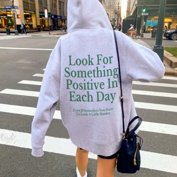 Women's Look For Something Positive In Each Day Even If Somedays You Have To Look A Little Harder Print Casual Hoodie - Spiretime.com 