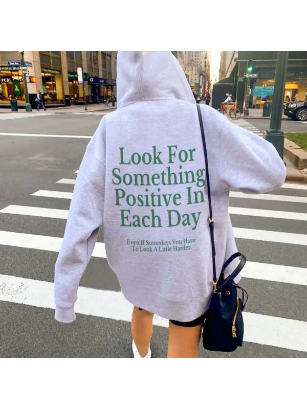 Women's Look For Something Positive In Each Day Even If Somedays You Have To Look A Little Harder Print Casual Hoodie - Timetomy.com 