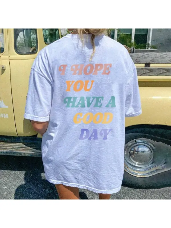 I Hope You Have A Good Day Print Women's T-shirt - Valiantlive.com 