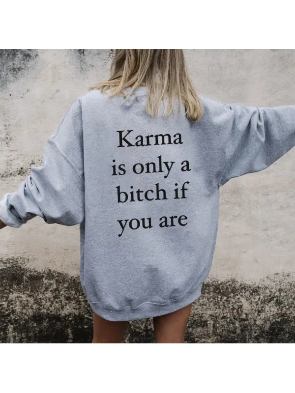 Karma Is Only A Bitch If You Are Women's Casual Sweatshirt - Ootdmw.com 