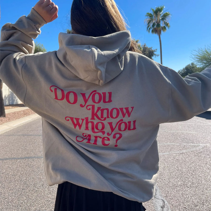DO YOU KNOW WHO YOU ARE Women Casual Hoodie