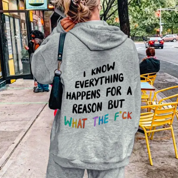 Women's I Know Everything Happens For A Reason But What The F*ck Print Casual Hoodie - Veveeye.com 