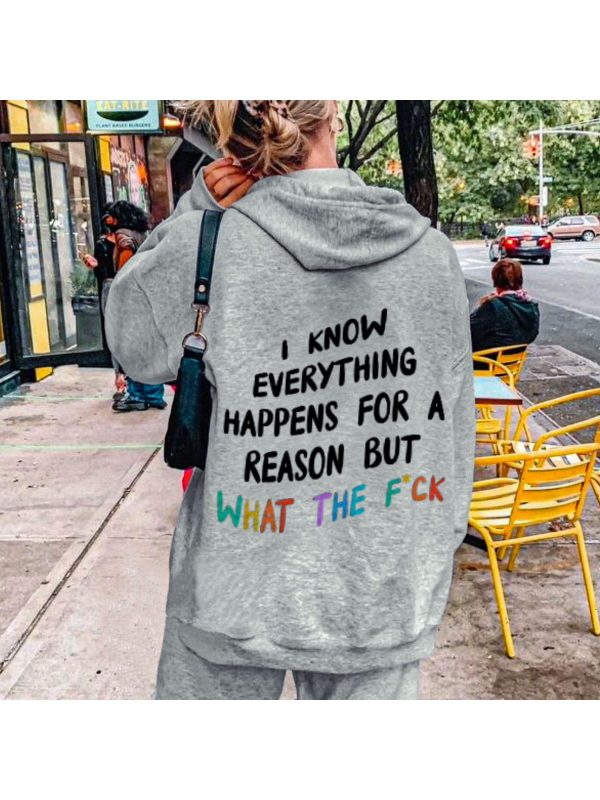 Women's I Know Everything Happens For A Reason But What The F*ck Print Casual Hoodie