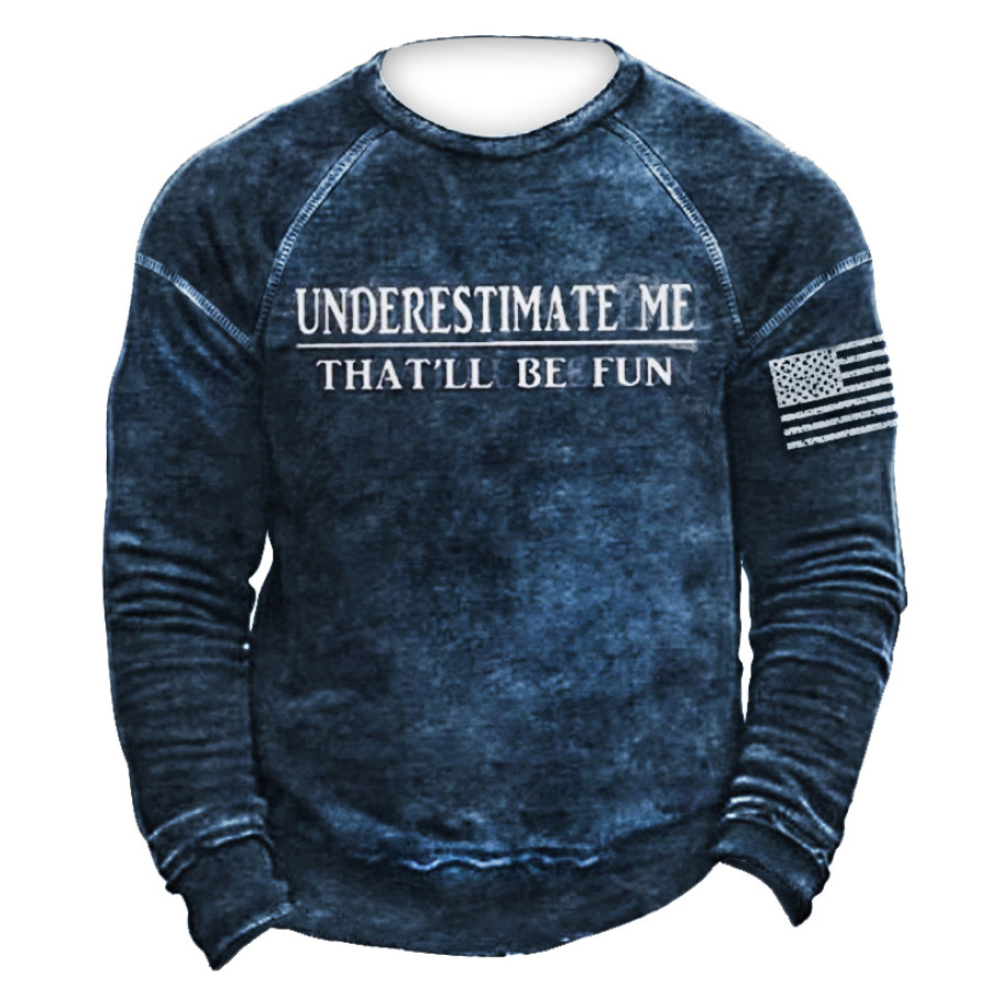 

UNDERESTIMATE ME THAT'LL BE FUN Men's Retro Tactical Casual Sweatshirt