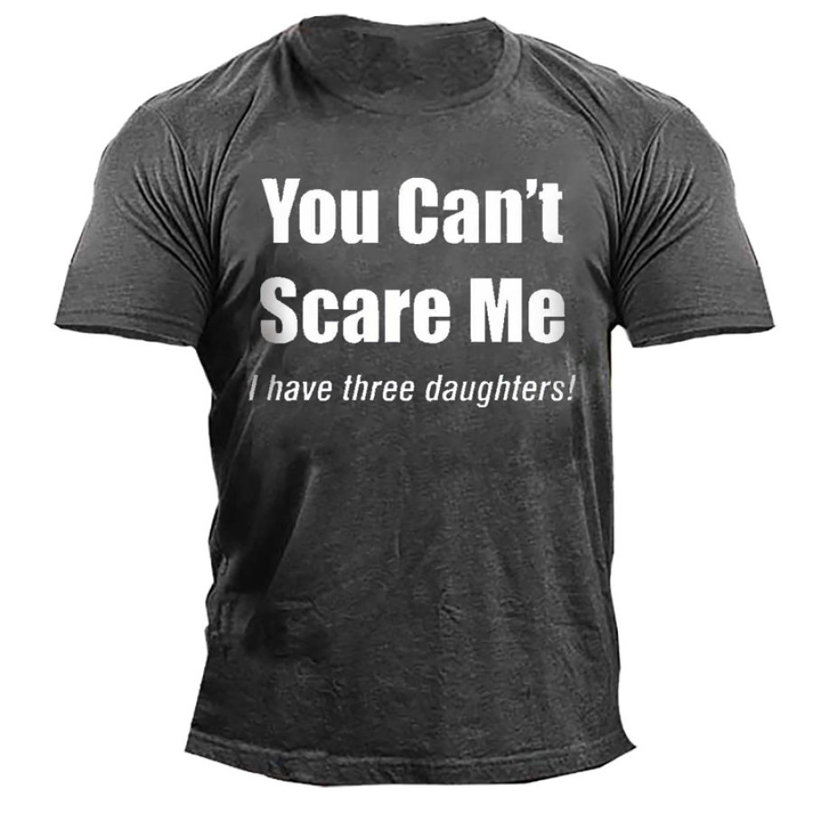 

Men's Outdoor You Can't Scare Me I Have Daughters Cotton T-Shirt