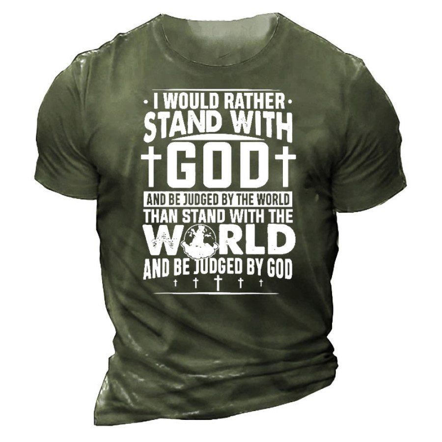 

I Would Rather Stand With God Men's Short Sleeve T-Shirt