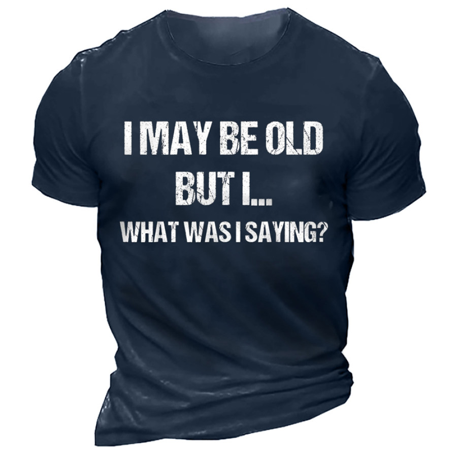 

I May Be Old But I Saying Men's Cotton T-Shirt