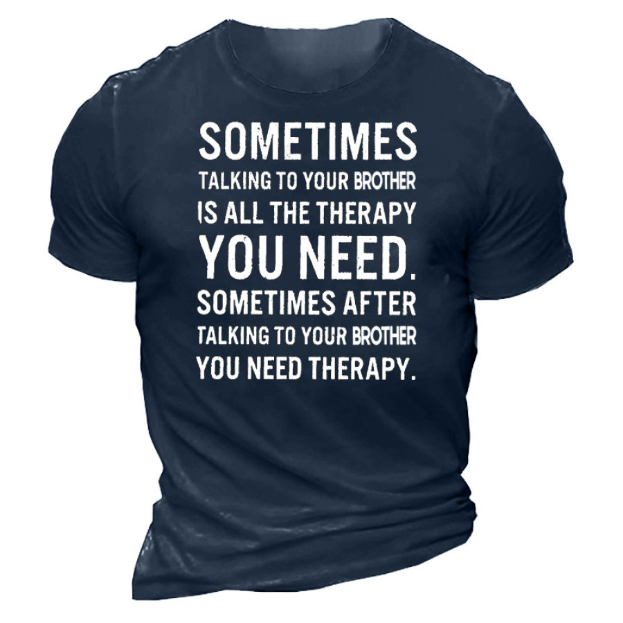 

Funny Letters Sometimes Talking To Your Brother Is All The Therapy Men's T-Shirt