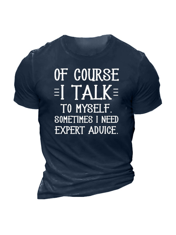 Of Course I Talk To Myself Sometimes I Need Expert Advice Men's Short Sleeve T-Shirt