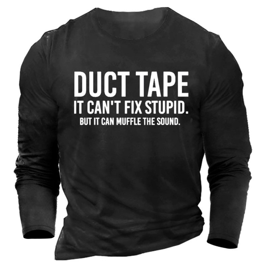 

Duct Tape It Can't Fix Stupid But It Can Men's T-shirt
