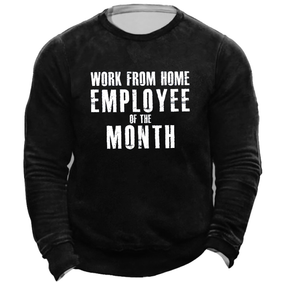 

Work From Home Employee Of The Month Funny Men's Sweatshirt
