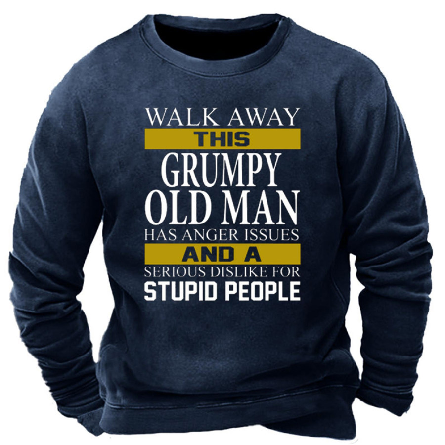 

Men's Walk Away This Grumpy Old Man Stupid People Print Sweatshirt