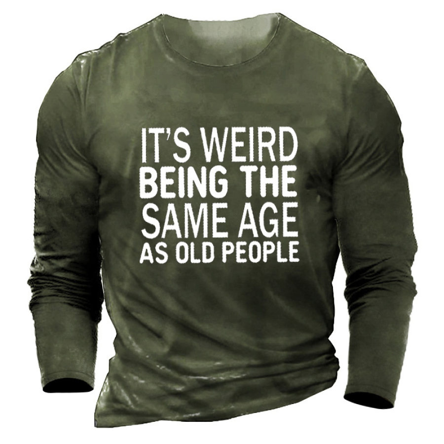 

Funny It's Weird Being The Same Age As Old People Men'S Shirt