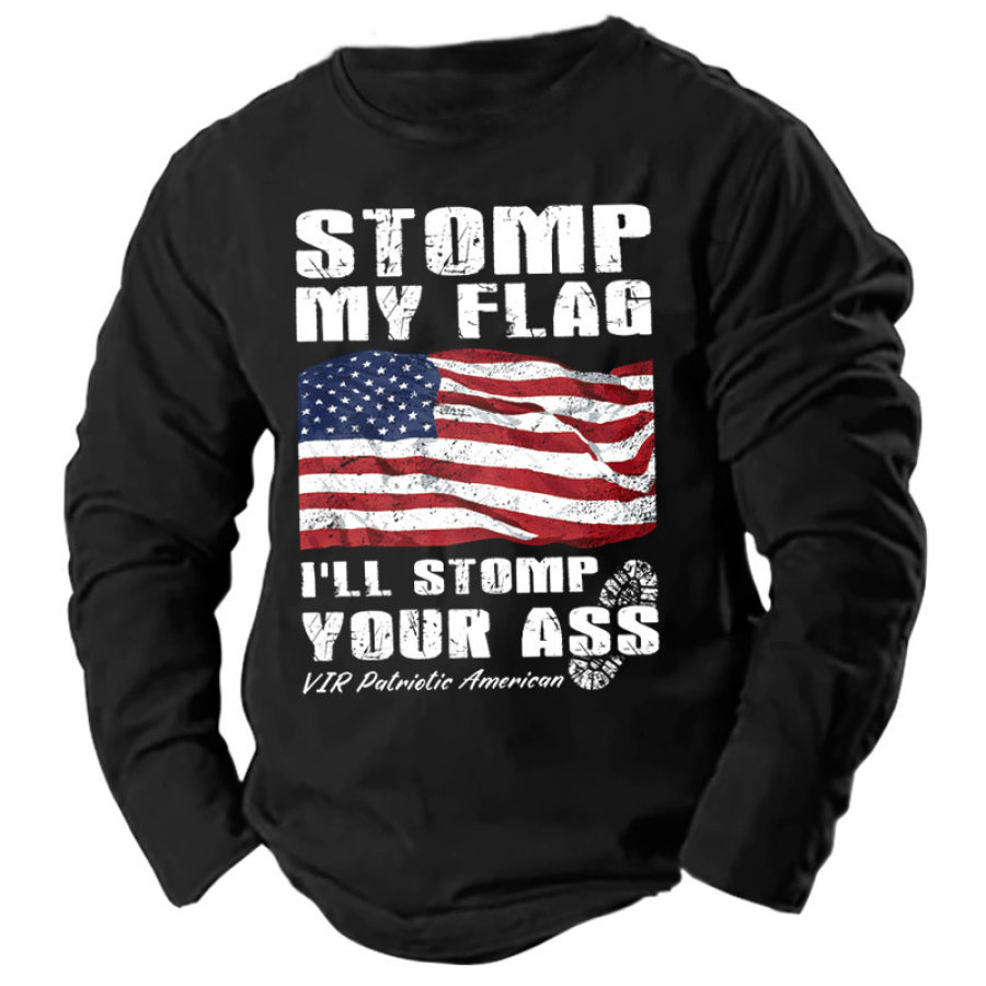 

Men's Stomp My Flag I'll Stomp Your Ass Patriotic American Cotton Long Sleeve T-Shirt