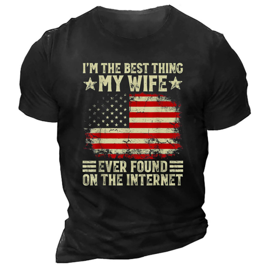 

Men's I'm The Best Thing My Wife Ever Found On The Internet Cotton T-Shirt