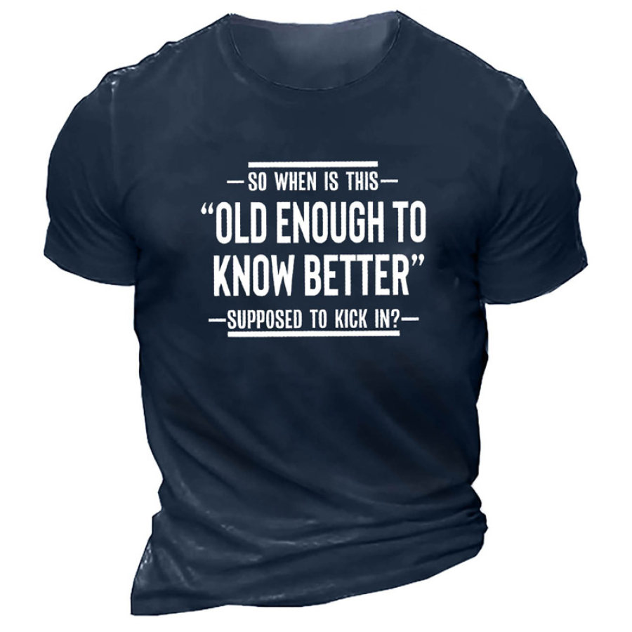 

Men's This Old Enough To Know Better Cotton T-Shirt