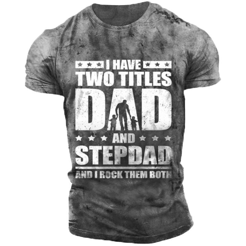 I Have Two Titles Chic Dad And Stepdad And I Rock Them Both T Shirt
