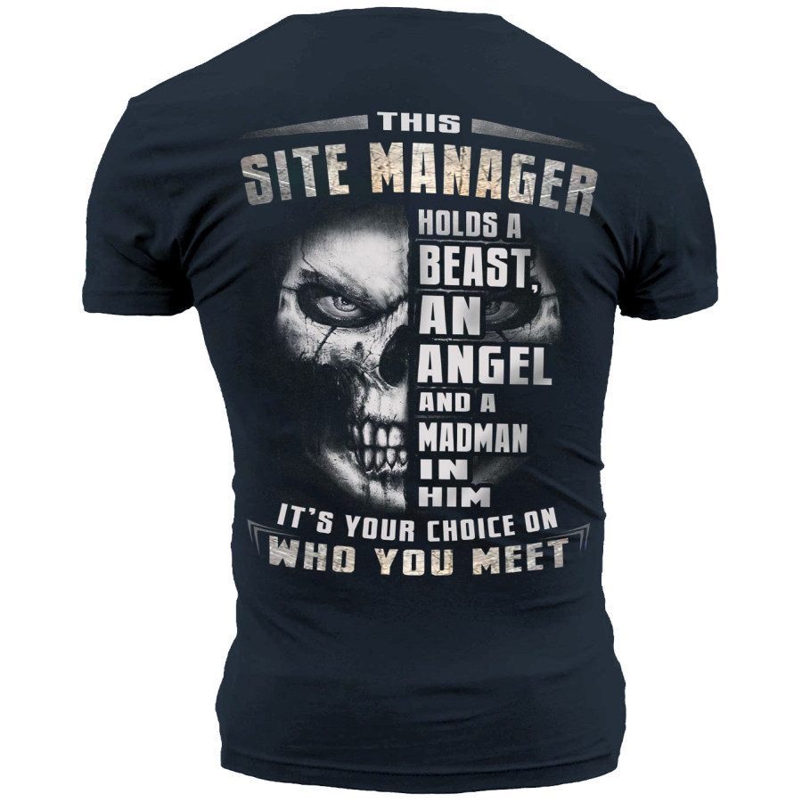 

This Site Manager Holds A Beast An Angel And A Madman In Him It's Your Choice On Who You Meet T-shirt