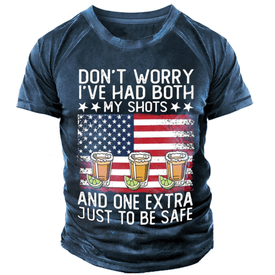 

Don't Worry I've Had Both My Shots & 1 Extra Just To Be Safe Men's T-Shirt