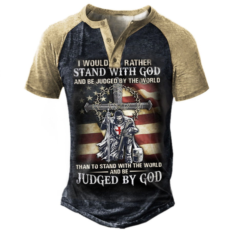 

I Would Rather Stand With God And Be Judged By The World Than To Stand With Men Henley T-Shir
