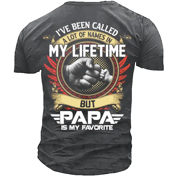 I've Been Called A Lot Of Names In My Life Time But Papa Is Favorite T-Shirt - Blaroken.com 