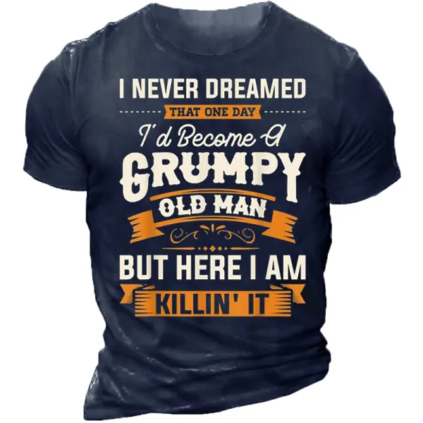 I Never Dreamed That Id Become A Grumpy Old Man T-shirt - Kalesafe.com 