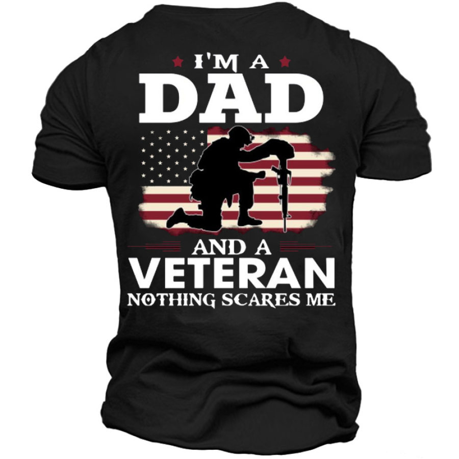 

I'm A Dad And A Veteran Nothing Scares Me Men Cotton Tee