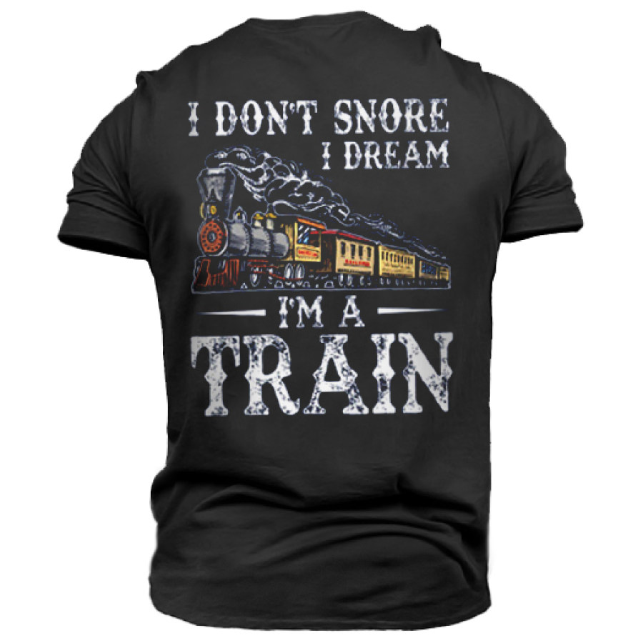 

Men's I Don't Snore I Dream I'm A Train Print Outdoor Casual T-shirt