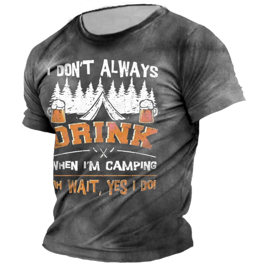 

Men's I Don't Always Drink Print Outdoor Casual T-Shirt