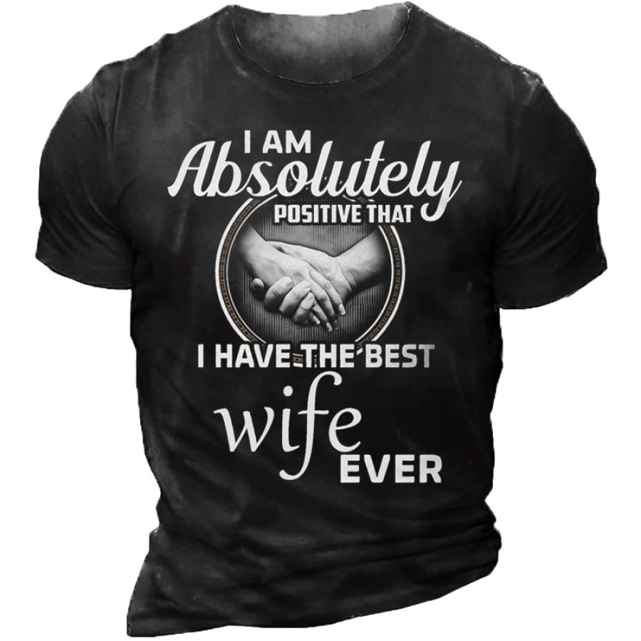 

I Am Absolutely Positive That I Have The Best Wife Ever Vintage Crew Neck Short Sleeve T-Shirt