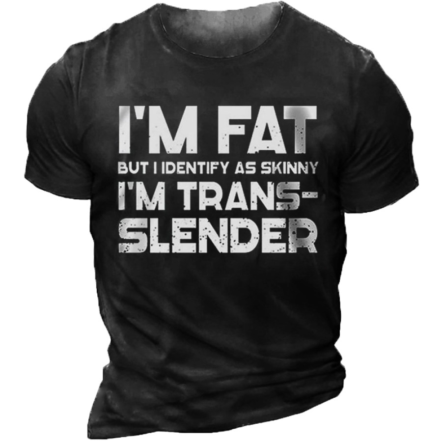 

I'm Fat But I Identify As Skinny Men's T-shirt