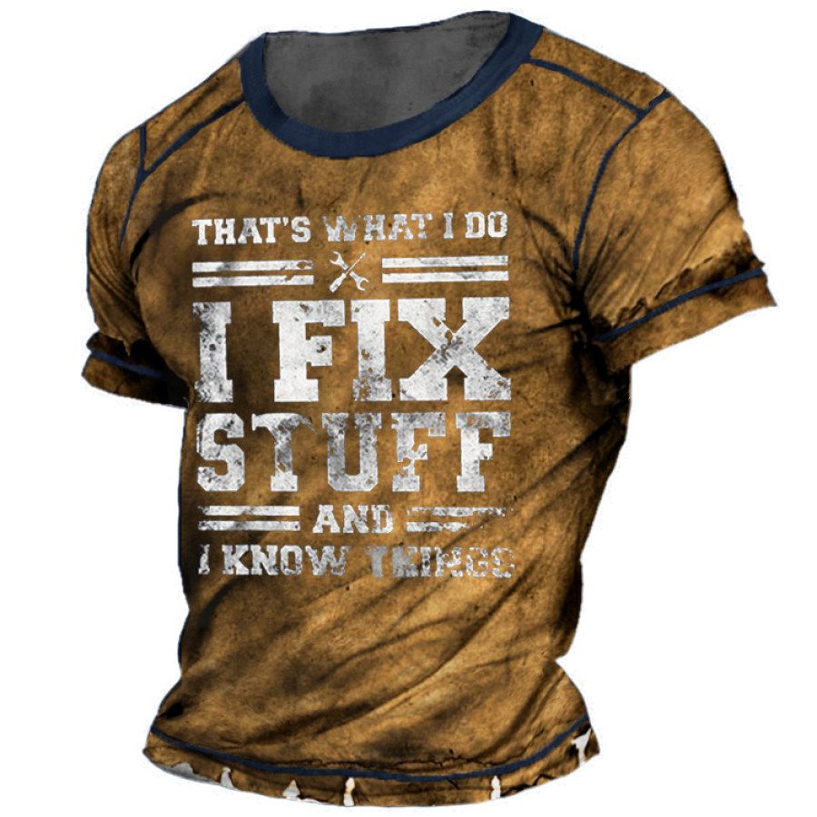 

That's What I Do I Fix Stuff And I Know Things Short Sleeve T-Shirt