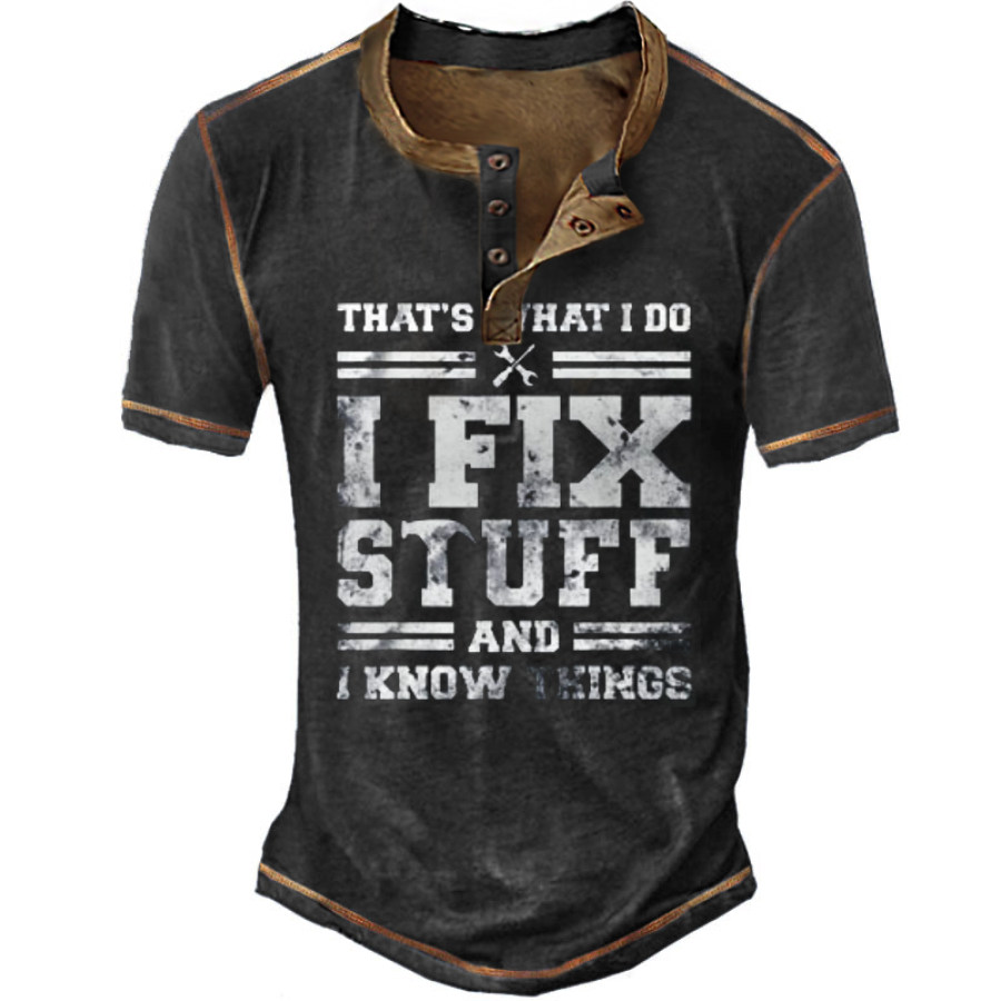 

I Fix Stuff And I Know Things Men's Vintage Henley T-Shirt