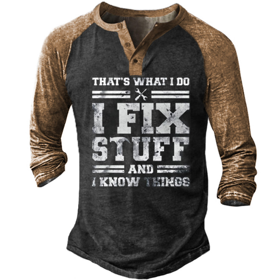 

I Fix Stuff And I Know Things Men's Vintage Long Sleeve Henley T-Shirt